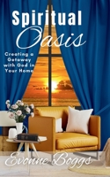 Spiritual Oasis: Creating a Getaway with God in Your Home 1956673857 Book Cover
