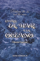 Entre el Mar y el Océano: Between the Sea and the Ocean (Edición Especial) (Spanish Edition) B0FJ8LM8N7 Book Cover