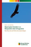 Operação Condor e o Sequestro dos Uruguaios: Nas Ruas de um Porto não muito Alegre 6202177756 Book Cover