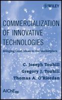 Commercialization of Innovative Technologies: Bringing Good Ideas to the Marketplace 047023007X Book Cover