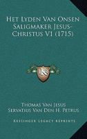 Het Lyden Van Onsen Saligmaker Jesus-Christus V1 (1715) 1166061426 Book Cover