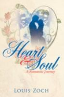 Heart & Soul: A Romantic Journey 1434319695 Book Cover