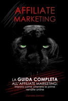 AFFILIATE MARKETING: La GUIDA COMPLETA all’affiliate marketing: Impara come ottenere le prime vendite online (Italian Edition) 1710695676 Book Cover