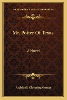 Mr. Potter Of Texas: A Novel 1141444666 Book Cover