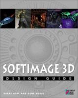 Softimage Design Guide: Everything You Need to Master 3D Modeling and Animation with Microsoft's Softimage 1576101479 Book Cover