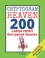 Cryptogram Heaven: 200 LARGE PRINT Encrypted Quotes From Across The World And Down The Ages B088B4PV5X Book Cover