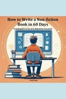 How to Write a Non-fiction Book in 60 Days 0980986907 Book Cover