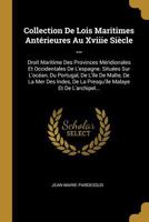 Collection De Lois Maritimes Antérieures Au Xviiie Siècle ...: Droit Maritime Des Provinces Méridionales Et Occidentales De L'espagne. Situées Sur ... Malaye Et De L'archipel... 0341002518 Book Cover