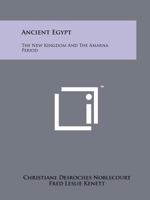 Ancient Egypt: The New Kingdom and the Amarna Period 1258219247 Book Cover