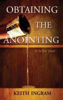 Obtaining the Anointing : It Is for You! 1943523363 Book Cover