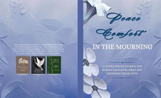 Peace Comfort In The Mourning: 52 Weeks Prayer Journal for Women Navigating Grief and Deepening Their Faith B0FP1MTKQ3 Book Cover