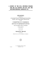 A review of the FCC’s spectrum policies for the 21st century and H.R. 4758, the Spectrum Resource Assurance Act B085KHLGMD Book Cover