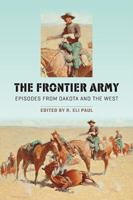 The Frontier Army: Episodes from Dakota and the West 1941813216 Book Cover
