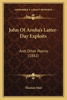 John Of Arnha's Latter-Day Exploits: And Other Poems 1437045928 Book Cover