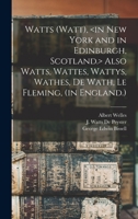 Watts (Watt), Also Watts, Wattes, Wattys, Wathes, De Wath, Le Fleming, 101417418X Book Cover