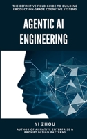 Agentic AI Engineering: The Definitive Field Guide to Building Production-Grade Cognitive Systems B0FRC48ZTH Book Cover