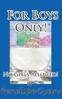For Boys Only!  No Girls Allowed! 1614772371 Book Cover