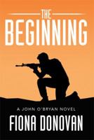 The Beginning: A John O'Bryan Novel 1499079273 Book Cover