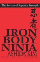 Iron Body Ninja: The Secrets of Superior Strength 080651910X Book Cover