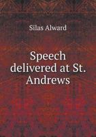 Speech delivered at St. Andrews, February 7, A. D., 1887 on the record of the Tory party 1175557110 Book Cover