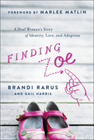 Finding Zoe : A Deaf Woman's Story of Identity, Love, and Adoption 195066578X Book Cover