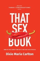 That Sex Book: Maximizing Horiztontal Happiness After 50 0648129535 Book Cover