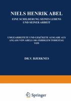 Niels Henrik Abel: Eine Schilderung Seines Lebens Und Seiner Arbeit 3642988091 Book Cover