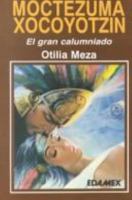 Moctezuma Xocoyotzin: el difamante emperador Azteca 9684095864 Book Cover