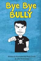 Bye Bye Bully 1494416018 Book Cover