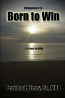 Born To Win: It is your destiny 1490452834 Book Cover