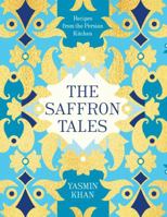 The Saffron Tales: Recipes from the Persian Kitchen 1632867109 Book Cover