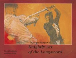 Sigmund Ringeck's Knightly Art of the Longsword 1581604106 Book Cover