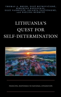 Lithuania’s Quest for Self-Determination: Municipal Responses to National Emigration 1793642524 Book Cover