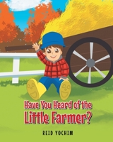 Have You Heard of the Little Farmer? 1662482043 Book Cover