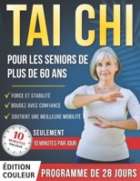Tai Chi Pour Les Seniors De Plus De 60 Ans: Un programme illustré de 28 jours avec des exercices sûrs — seulement 10 minutes par jour pour aider à ... et bouger avec confiance (French Edition) B0GV8DBSFD Book Cover