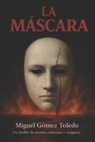 La máscara: Un thriller de secretos, máscaras y venganza (Spanish Edition) B0GRS7W6YL Book Cover