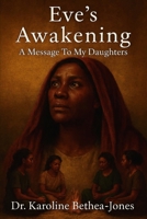 Eve's Awakening: A Message To My Daughters B0GHQTDGNX Book Cover