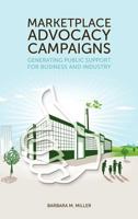 Marketplace Advocacy Campaigns: Generating Public Support for Business and Industry 1604977892 Book Cover