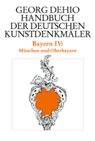 Dehio - Handbuch Der Deutschen Kunstdenkm�ler / Bayern Bd. 4: M�nchen Und Oberbayern 3422031154 Book Cover