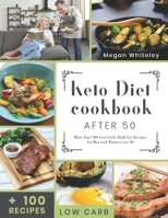 Keto Diet Cookbook After 50: More than 100 Low-Carb, High-Fat Recipes for Men and Women over 50 B084DG2JK8 Book Cover