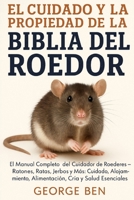 EL CUIDADO Y LA PROPIEDAD DE LA BIBLIA DEL ROEDOR: El Manual Completo del Cuidador de Roedores – Ratones, Ratas, Jerbos y Más: Cuidado, Alojamiento, ... Cría y Salud Esenciales (Spanish Edition) B0FL16RJFB Book Cover