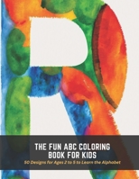 The Fun ABC Coloring Book for Kids: 50 Designs for Ages 2 to 5 to Learn the Alphabet B0C5FXRHPL Book Cover