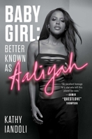 Baby Girl: Better Known as Aaliyah 1982156848 Book Cover