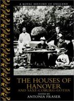 The Houses of Hanover and Saxe-Coburg-Gotha 0520228014 Book Cover