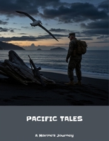 Pacific Tales: A Marine'S Journey B0FN5M43JC Book Cover