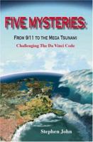 Five Mysteries: From 9/11 to the Mega Tsunami - Challenging the Da Vinci Code 1412085136 Book Cover