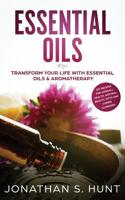 Essential Oils: Transform your Life with Essential Oils & Aromatherapy. DIY Recipes for Overall Health, Natural Beauty, Gifts and Curing Illnesses 195108358X Book Cover
