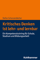 Kritisches Denken Ist Lehr- und Lernbar : Ein Kompetenztraining F?r Schule, Studium und Bildungsarbeit 3170414968 Book Cover