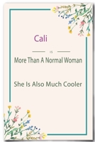 Cali is More Than A Normal Woman: Lined Notebook / Journal Gift, 110 Pages, 6x9, Soft Cover, Matte Finish B083XTF7JX Book Cover