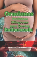 ORACIONES PROFÉTICAS MILAGROSAS PARA QUEDAR EMBARAZADA (Spanish Edition) B0CW9J17M4 Book Cover
